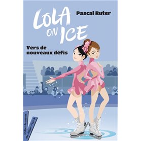 Lola on Ice, tome 2 - Vers de nouveaux défis