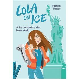 Lola on Ice, tome 3 - A la conquête de New York