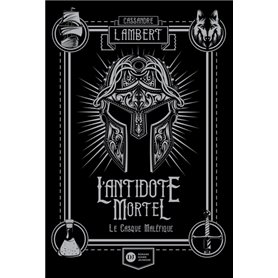 L'Antidote Mortel, tome 2 - Le Casque maléfique