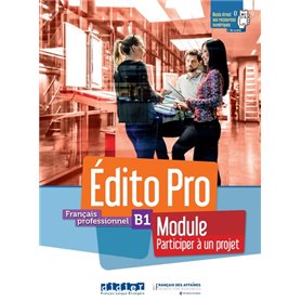 Edito Pro niv. B1 - Module - "Participer à un projet" - livre + cahier + onprint