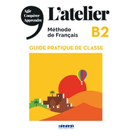 L'atelier B2 (éd.2021) - Guide pratique de classe