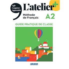 L'atelier + niv .A2 (édition 2022) - Guide pratique de classe