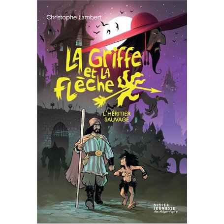 La Griffe et la flèche, tome 1 - L'héritier sauvage