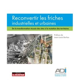 Reconvertir les friches industrielles et urbaines