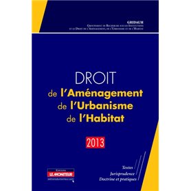 Droit de l'Aménagement, de l'Urbanisme, de l'Habitat - 2013
