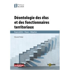 La déontologie des élus et des fonctionnaires territoriaux