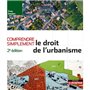 Comprendre simplement le droit de l'urbanisme