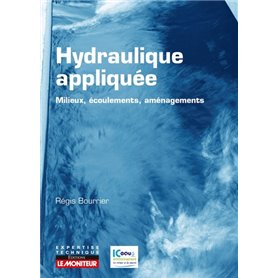 Hydraulique appliquée - Milieux - Ecoulements - Aménagements