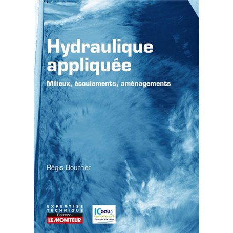 Hydraulique appliquée - Milieux - Ecoulements - Aménagements