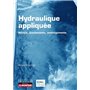 Hydraulique appliquée - Milieux - Ecoulements - Aménagements