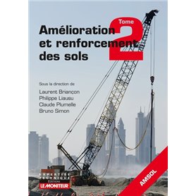 Amélioration et renforcement des sols - Tome 2