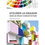 Utiliser la couleur dans un projet d'architecture