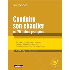 Conduire son chantier en 70 fiches pratiques