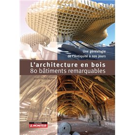 L'Architecture en bois - 80 bâtiments remarquables