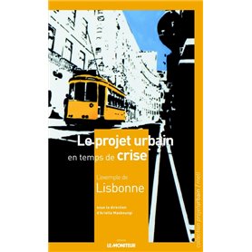 Le projet urbain en temps de crise : l'exemple de Lisbonne