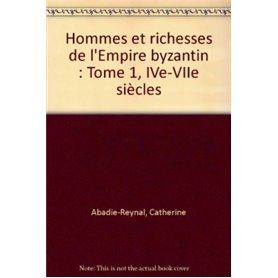 Hommes et richesses dans l'Empire byzantin, tome 1, IVe-VIIe siècles