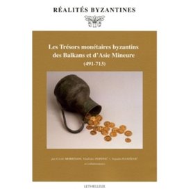 Les Trésors monétaires byzantins des Balkans et d'Asie Mineure (491-713)
