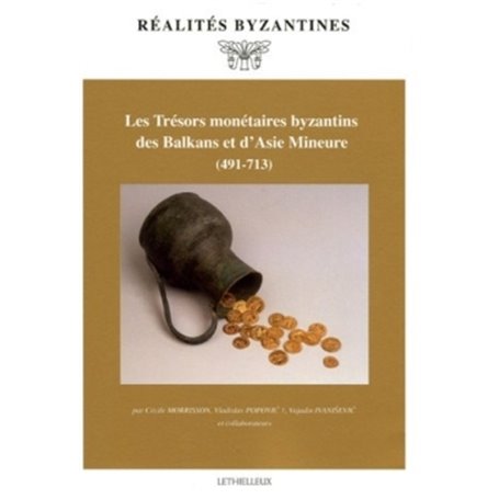 Les Trésors monétaires byzantins des Balkans et d'Asie Mineure (491-713)