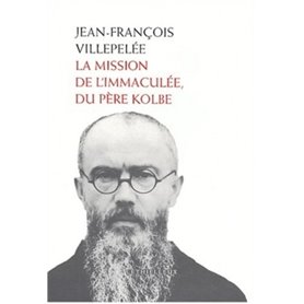 La mission de l'Immaculée, du père Kolbe