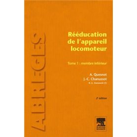 Rééducation de l'appareil locomoteur. Tome 1 : Membre inférieur