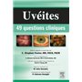 Uvéites : 49 questions cliniques