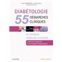 Diabétologie : 55 démarches cliniques en pratique médicale courante