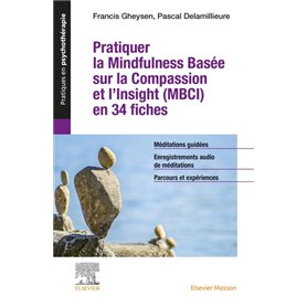 Pratiquer la Mindfulness basée sur la Compassion et l'Insight (MBCI) en 34 fiches