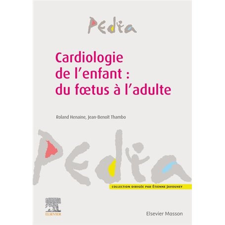 Cardiologie de l'enfant : du foetus à l'adulte