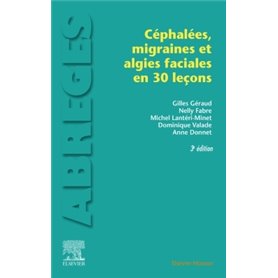 Les céphalées, migraines et algies faciales en 30 leçons