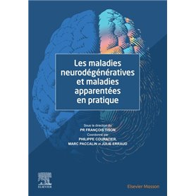 Les maladies neurodégénératives et maladies apparentées en pratique