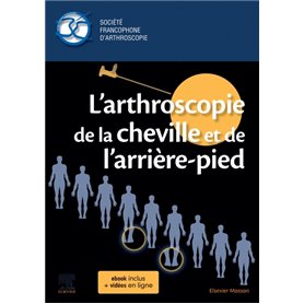 L'arthroscopie de la cheville et de l'arrière-pied