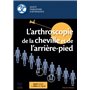 L'arthroscopie de la cheville et de l'arrière-pied