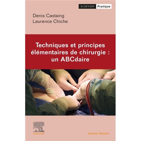 Techniques et principes élémentaires de chirurgie : un ABCdaire