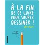 A la fin de ce livre vous saurez dessiner