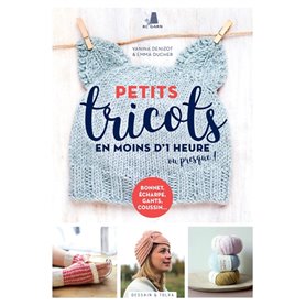 Petits tricots en moins d'une heure ou presque !