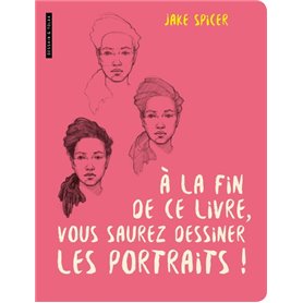 A la fin de ce livre vous saurez dessiner les portraits