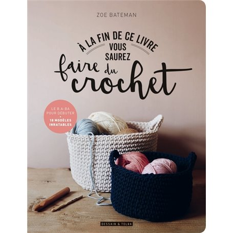 A la fin de ce livre vous saurez faire du crochet