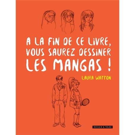 A la fin de ce livre vous saurez dessiner les mangas !