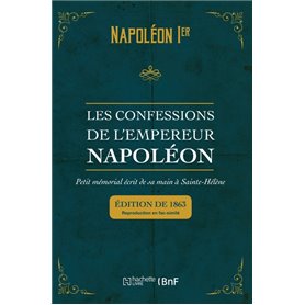 Les confessions de l'empereur Napoléon : petit mémorial écrit de sa main à Sainte-Hélène