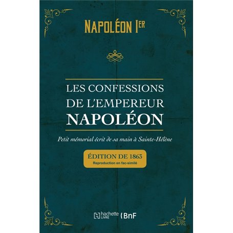 Les confessions de l'empereur Napoléon : petit mémorial écrit de sa main à Sainte-Hélène