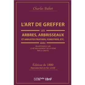 L'Art de greffer les arbres, arbrisseaux et arbustes fruitiers, forestiers (Éd.1880)