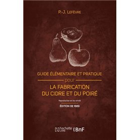 Guide élémentaire et pratique pour la fabrication du cidre et du poiré (Éd. 1889)