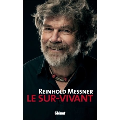 Reinhold Messner - Le Sur-Vivant