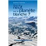 Quoi de neuf sur la planète blanche ?