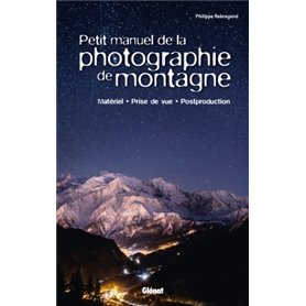 Petit manuel de la photographie de montagne