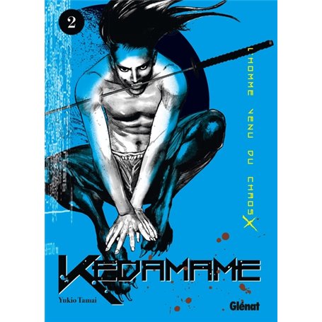 Kedamame l'homme venu du chaos - Tome 02