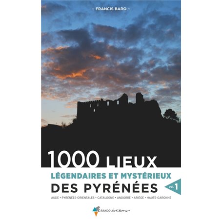 1000 lieux légendaires et mystérieux des Pyrénées Vol.1