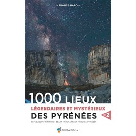 1000 lieux légendaires et mystérieux des Pyrénées Vol.2