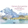 Carnet d'un peintre autour du Mont-Blanc