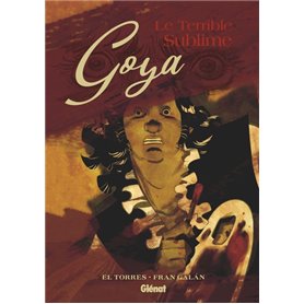 Goya, le terrible sublime